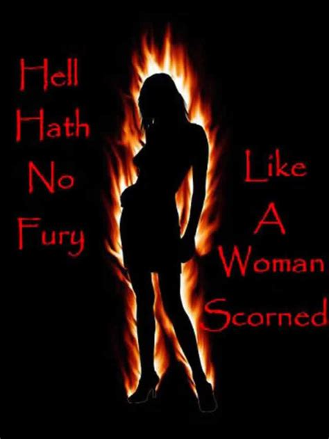 Hell Hath No Fury Like A Woman Scorned