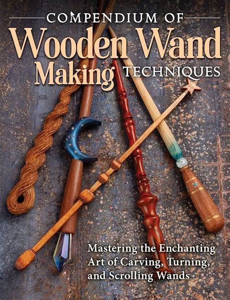 Compendium of Wooden Wand Making Techniques