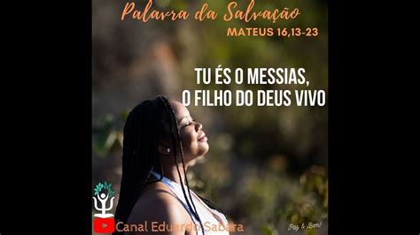 Evangelho do Dia Mateus 16 13 23 Tu és o Messias o Filho do Deus