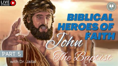 BIBLICAL HEROES OF FAITH PART 5 JOHN THE BAPTIST YouTube