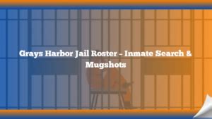 Uncovering The Truth Inside Greys Harbor Jail Roster