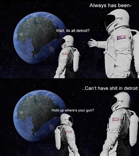 Internet users love always has been memes for their space humor 1