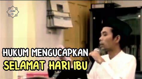 Hukum Mengucap Kan Selamat Hari Ibu Uas Menjawab Youtube