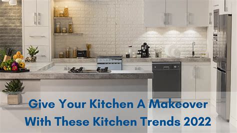 Give Your Kitchen A Makeover With These Kitchen Trends Sukhwani