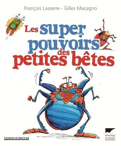 Les Super Pouvoirs Des Petites B Tes Broch Fran Ois Lasserre