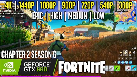 GTX 660 Fortnite Chapter 2 Season 6 4K 1440p 1080p 900p 720p