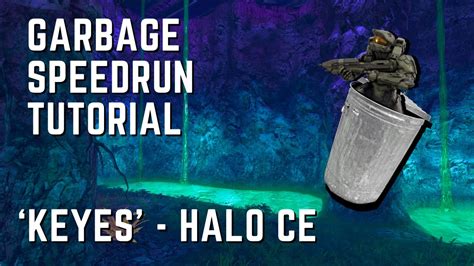 Garbage Speedrun Tutorial Keyes In Halo Ce Youtube