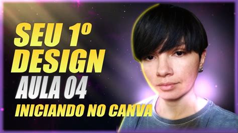 Iniciando No Canva Aula Fazendo Seu Design Youtube