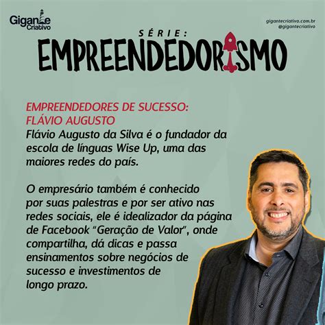 Série: Empreendedorismo Empreendedores de sucesso: Flávio Augusto Flávio Augusto da Silva é o