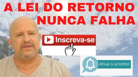 MENSAGEM PARA REFLEXÃO A LEI DO RETORNO NUNCA FALHA YouTube