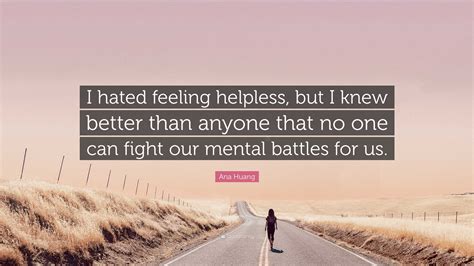 Ana Huang Quote: “I hated feeling helpless, but I knew better than