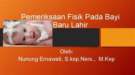 Pemeriksaan Fisik Pada Bayi Baru Lahir Oleh Nunung