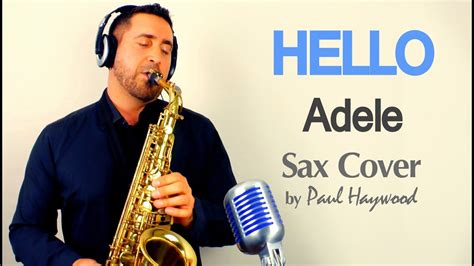 Hello Adele Sax Cover By Paul Haywood Phsax Youtube