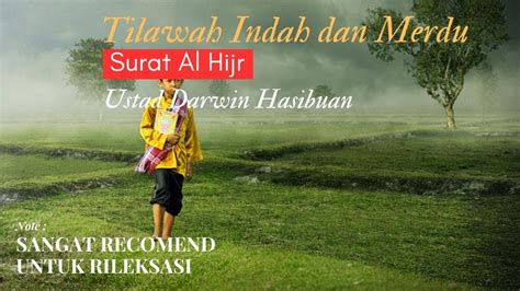 Tilawah Indah Dan Merdu Surat Al Hijr Ustad Darwin Hasibuan Youtube