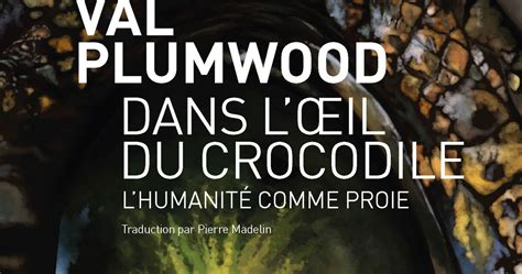 Dans lœil du crocodile Val Plumwood Lhumanité comme proie