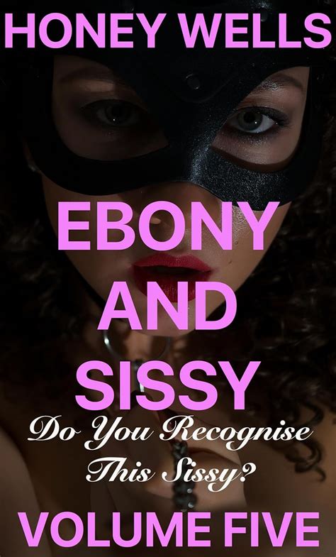 Ebony And Sissy Volume Five Do You Recognise This Sissy Ebony And