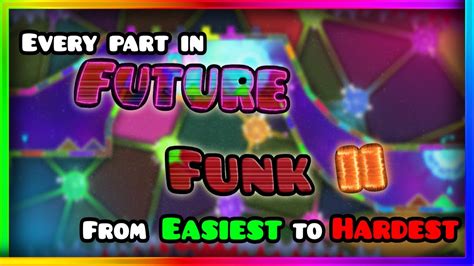 Every Part In Future Funk II Ranked From Easiest To Hardest Geometry