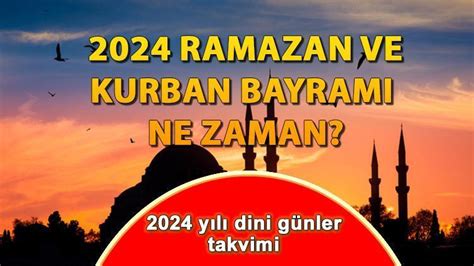 Ramazan Ve Kurban Bayrami Ne Zaman N M Zdeki Y L N Dini G Nler