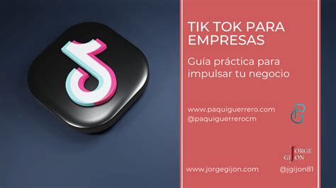 Tik Tok Para Empresas Gu A Pr Ctica Para Impulsar Tu Negocio Jorge