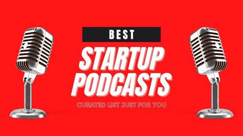 Best Startup Podcasts Helpful Insider Information For Your Company