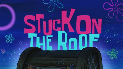 Stuck On The Roof Encyclopedia Spongebobia Fandom Powered By Wikia