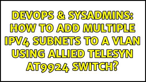 Devops Sysadmins How To Add Multiple Ipv Subnets To A Vlan Using