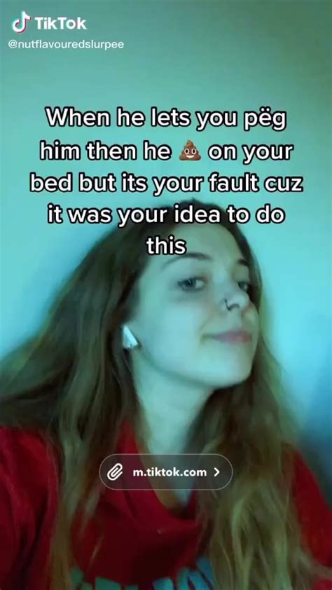 “when He Lets You Peg Him Then He 💩 On The Bed” 😳 R Tiktokcringe