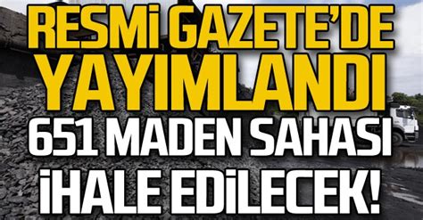 651 maden sahası ihale edilecek