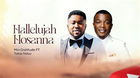 Hallelujah Hosanna By Minister Gratitude Ft Takie Ndou YouTube