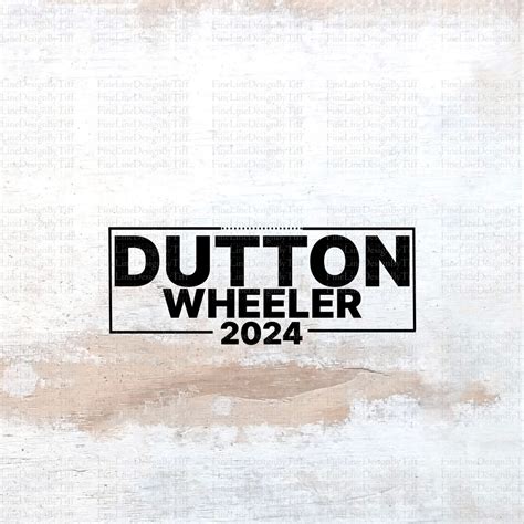 DUTTON FOR PRESIDENT Png Dutton Wheeler 2024 - Etsy