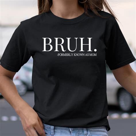 Bruh Formerly Known As Mom Shirt Sweatshirt Hoodie Etsy