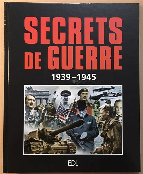 Secrets de guerre 1939 1945 secrets témoignages anecdotes