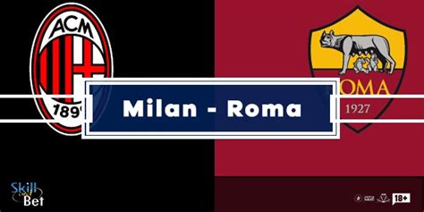 Pronostici Milan Roma Europa League Vincente Risultato Esatto Quote