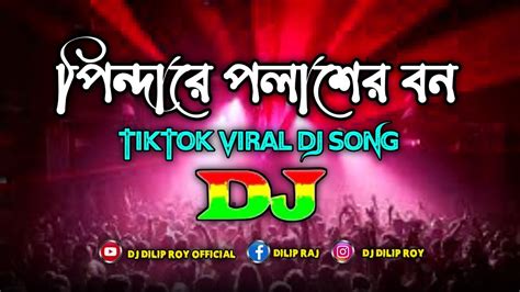 Pindhare Polasher Bon পিন্দারে পলাশের বন Dj Tiktok Viral Dj Remix