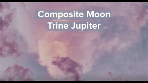 More About Composite Moon Trine Jupiter Youtube