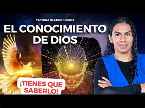 El Conocimiento De Dios Pastora Beatriz Berroa Youtube