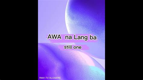 Awa Na Lang Ba Still One By Rmv Tv Vlogers Youtube