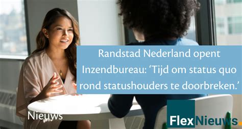 Randstad Nederland Opent Inzendbureau Tijd Om Status Quo Rond