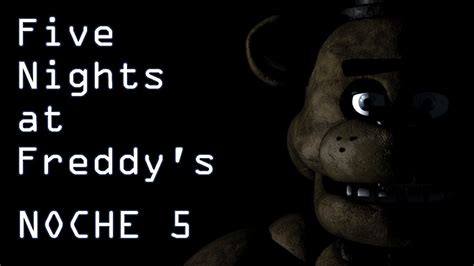 Five Nights At Freddys Noche 5 Walkthrough Youtube