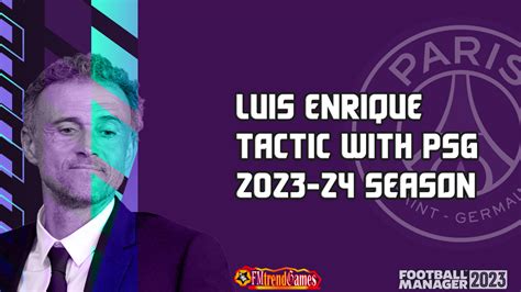 Luis Enrique Asymmetric Tactic With Psg Fm Season