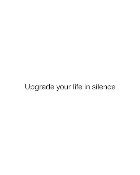 Upgrade Your Life In Silence Inspirational Quote