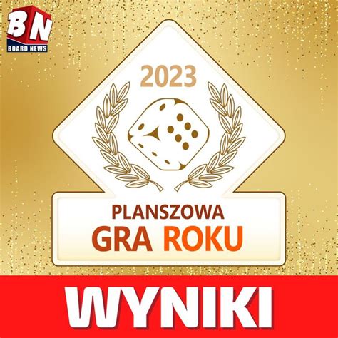 Planszowa Gra Roku Wyniki Pierwszego Etapu