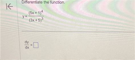 Solved Differentiate The Function Y 5x 1 4 3x 5 3dydx