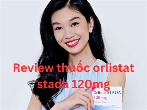 Review thuốc orlistat stada 120mg