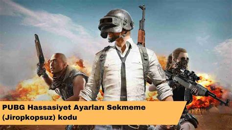 PUBG Hassasiyet Ayarları Sekmeme Jiropkopsuz kodu