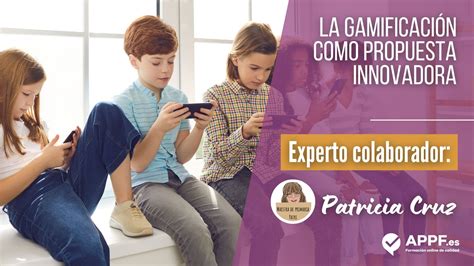 La Gamificación Como Propuesta Innovadora Patricia Cruz