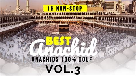 1h Non Stop Best Anachid 2024 Vol3 100 Douf Youtube