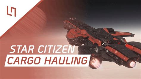 Cargo Hauling In Star Citizen Youtube