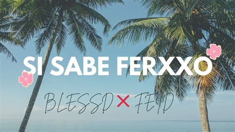 Blessd Feid Si Sabe Ferxxo Letra Lyrics Youtube