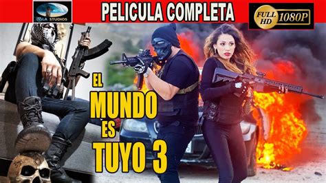 🎥 El Mundo Es Tuyo 3 Pelicula Completa Narcos Ola Studios Tv 🎬